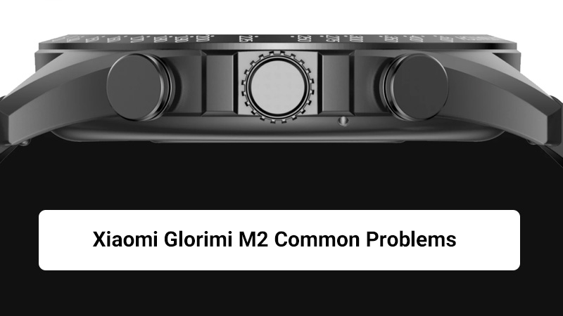 بررسی مشکلات رایج ساعت هوشمند شیائومی مدل Glorimi M2