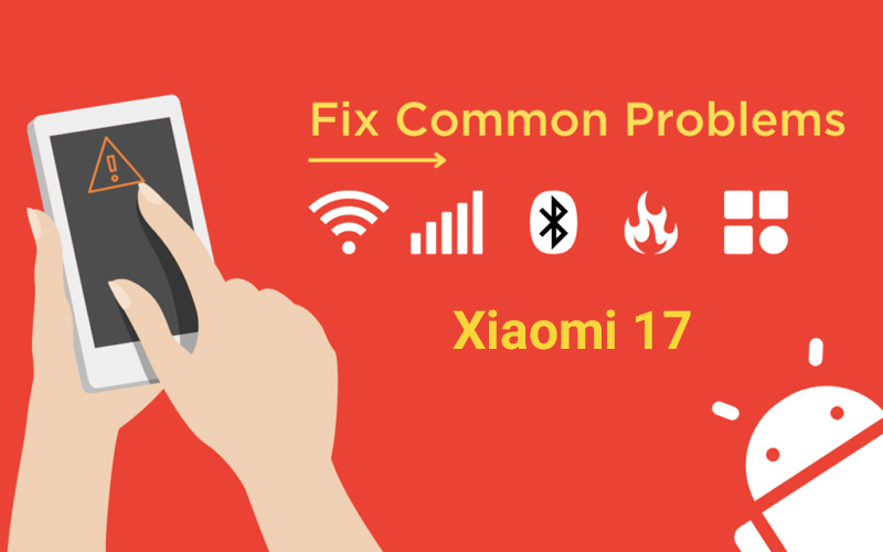 مشکلات رایج شیائومی 17؛ از داغ کردن تا هنگ موقع لود